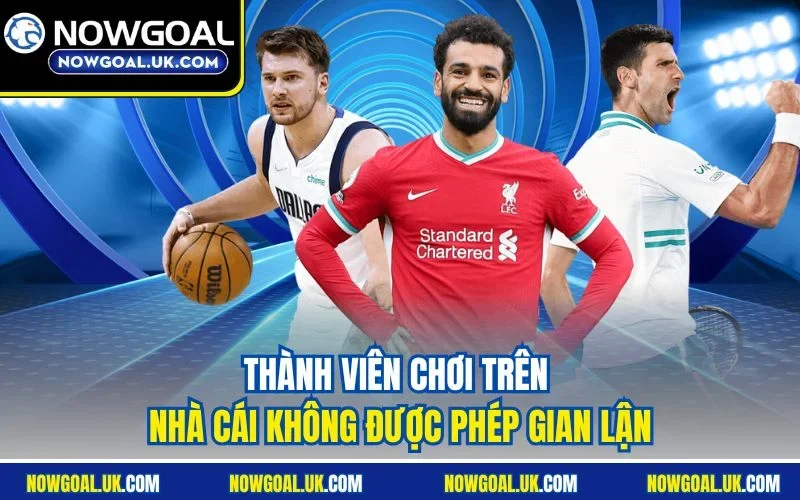 Thành viên chơi trên nhà cái không được phép gian lận